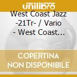 West Coast Jazz -21Tr- / Vario - West Coast Jazz -21Tr- / Vario cd