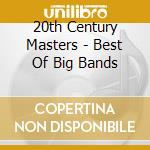 20th Century Masters - Best Of Big Bands