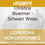 Christina Stuermer - Schwarz Weiss cd