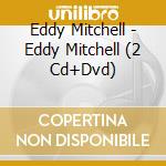 Eddy Mitchell - Eddy Mitchell (2 Cd+Dvd) cd