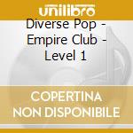 Diverse Pop - Empire Club - Level 1 cd
