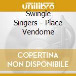Swingle Singers - Place Vendome cd