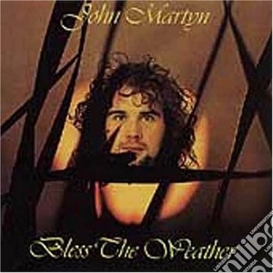John Martyn - Bless The Weather (Remastered) cd musicale di John Martyn