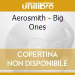 Aerosmith - Big Ones cd musicale di AEROSMITH