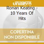 Ronan Keating - 10 Years Of Hits cd