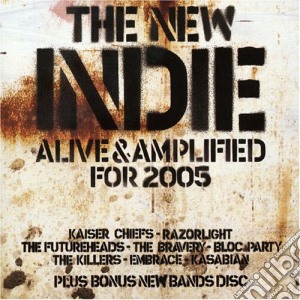New Indie (The): Alive & Amplified For 2005 / Various cd musicale