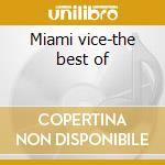 Miami vice-the best of cd musicale di Ost