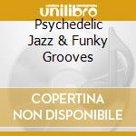 Psychedelic Jazz & Funky Grooves cd