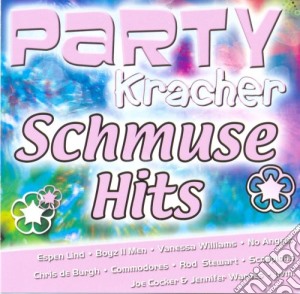Party Kracher Schmuse Hits / Various cd musicale