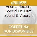 Andrea Bocelli - Special De Luxe Sound & Vision Edition (2 Cd+Dvd) cd musicale di BOCELLI ANDREA