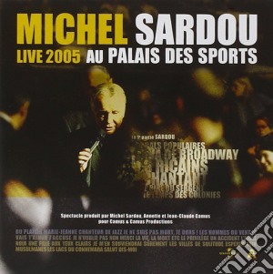 Michel Sardou - Live 2005 Au Palais Des Sports (2 Cd) cd musicale di Michel Sardou