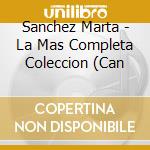 Sanchez Marta - La Mas Completa Coleccion (Can cd musicale di Sanchez Marta