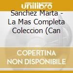 Sanchez Marta - La Mas Completa Coleccion (Can cd
