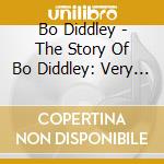 Bo Diddley - The Story Of Bo Diddley: Very Best (2 Cd) cd musicale di DIDDLEY BOB