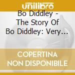 Bo Diddley - The Story Of Bo Diddley: Very Best (2 Cd)