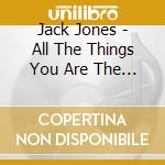 Jack Jones - All The Things You Are The (2 Cd) cd