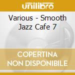 Various - Smooth Jazz Cafe 7 cd