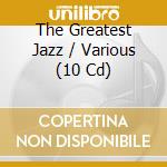 The Greatest Jazz / Various (10 Cd) cd