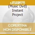 (Music Dvd) Instant Project cd