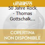 50 Jahre Rock - Thomas Gottschalk Presentiert (4 Cd) cd