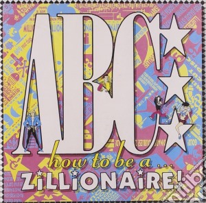 Abc - How To Be A Zillionaire cd musicale di ABC