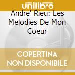 Andre' Rieu: Les Melodies De Mon Coeur cd