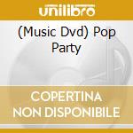 (Music Dvd) Pop Party cd