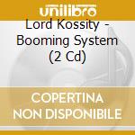 Lord Kossity - Booming System (2 Cd) cd