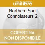 Northern Soul Connoisseurs 2 cd