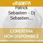 Patrick Sebastien - Dj Sebastien Vol.1 cd