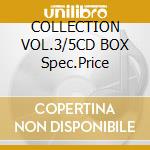 COLLECTION VOL.3/5CD BOX Spec.Price cd