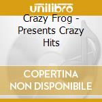 Crazy Frog - Presents Crazy Hits cd