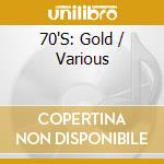 70'S: Gold / Various cd musicale