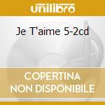 Je T'aime 5-2cd cd