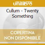 Cullum - Twenty Something cd musicale di CULLUM JAMIE
