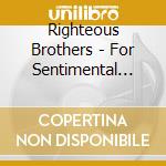 Righteous Brothers - For Sentimental Reasons: The Love Songs cd musicale di Righteous Brothers