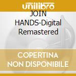 JOIN HANDS-Digital Remastered cd
