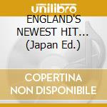 ENGLAND'S NEWEST HIT... (Japan Ed.) cd