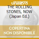THE ROLLING STONES, NOW (Japan Ed.) cd musicale di ROLLING STONES