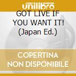 GOT LIVE IF YOU WANT IT! (Japan Ed.) cd