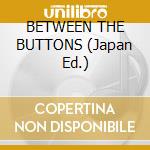 BETWEEN THE BUTTONS (Japan Ed.) cd
