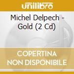 Michel Delpech - Gold (2 Cd) cd musicale di Michel Delpech