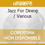 Jazz For Dining / Various cd musicale di Artisti Vari