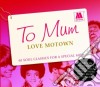 To Mum Love Motown / Various (2 Cd) cd