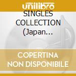 SINGLES COLLECTION (Japan Ed.)-3CD cd