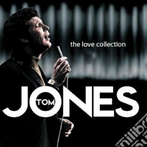 Tom Jones - The Love Collection cd musicale di Tom Jones