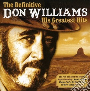 Don Williams - The Definitive His Greatest Hits cd musicale di Don Williams