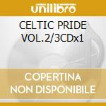 CELTIC PRIDE VOL.2/3CDx1 cd