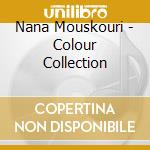 Nana Mouskouri - Colour Collection cd musicale di Nana Mouskouri