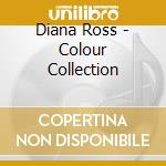 Diana Ross - Colour Collection cd musicale di Diana Ross